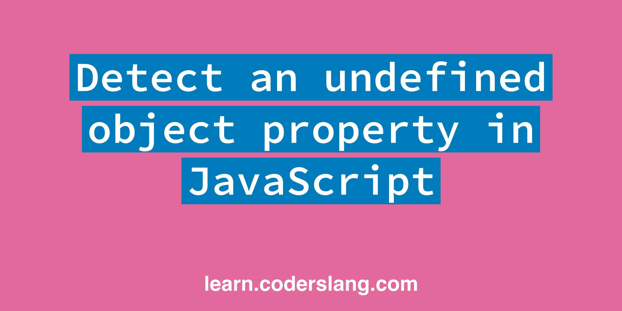 detect-an-undefined-object-property-in-javascript